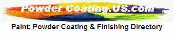 A Custom Powder Coaters: Powder Coating Services Resources Directory, Featuring Custom Coaters,Powder Coater Job Shops, Paint Finishing: Metal Finishing, Finishing Equipment, Paint: Powder Suppliers, powder Coating Removal Resources/Powder Coating Removers: Powder Coat Removal Service, Peelable Masking Products,Paint and Varnish removal, Aluminum Stripping, Paint hooks and rack cleaning, paint booth masking, custom finishing directory.   